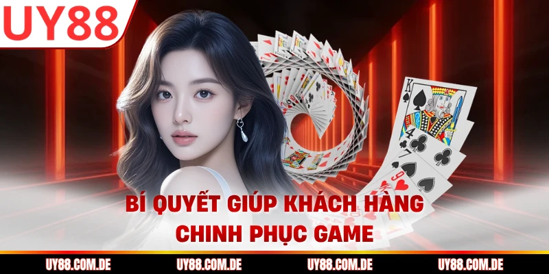 Bí quyết giúp khách hàng chinh phục game