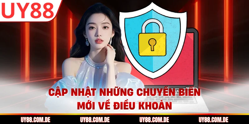 Cập nhật những chuyển biến mới về điều khoản