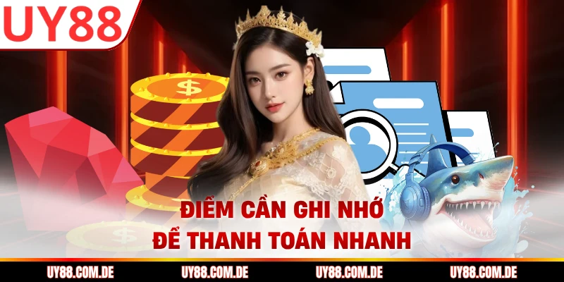 Điểm cần ghi nhớ để thanh toán nhanh