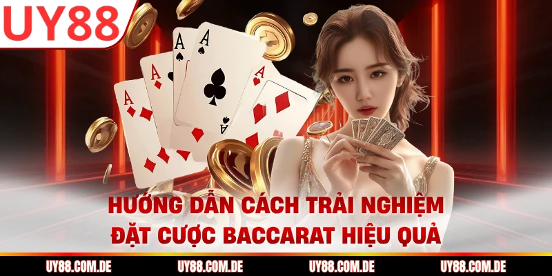 Hướng dẫn cách trải nghiệm đặt cược baccarat hiệu quả