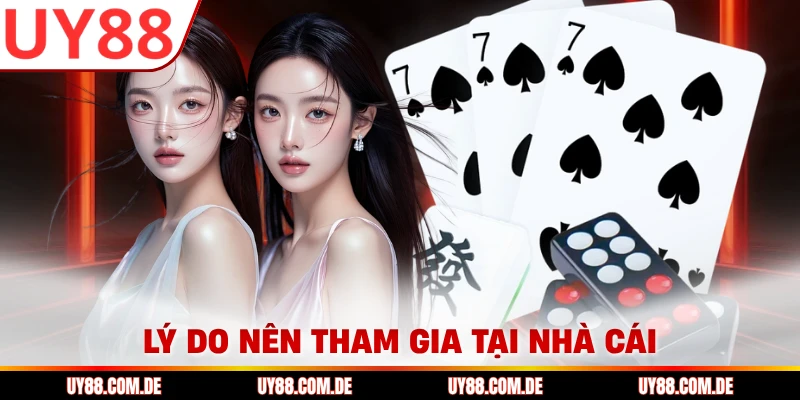 Lý do nên tham gia tại nhà cái
