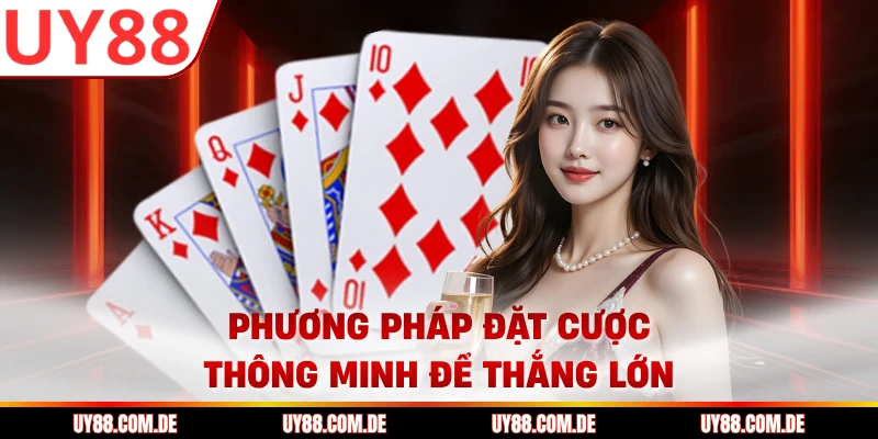 Phương pháp đặt cược thông minh để thắng lớn