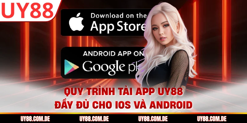Quy trình tải app UY88 đầy đủ cho iOS và Android