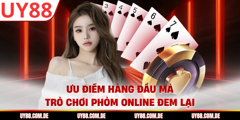 Ưu điểm hàng đầu mà trò chơi phỏm online đem lại